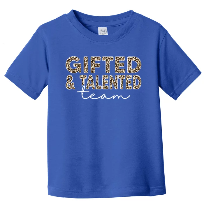 Gifted And Talented Team Teaching School Appreciation Gift Toddler T-Shirt