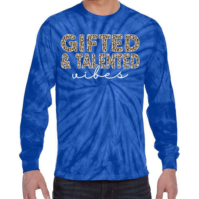 Gifted And Talented Vibes Teaching School Appreciation Great Gift Tie-Dye Long Sleeve Shirt