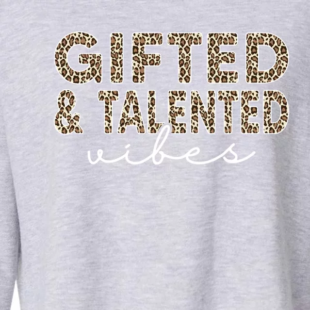 Gifted And Talented Vibes Teaching School Appreciation Great Gift Cropped Pullover Crew