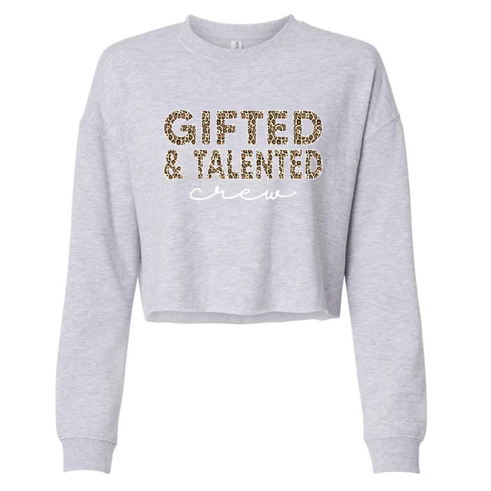 Gifted And Talented Crew Teaching School Appreciation Gift Cropped Pullover Crew