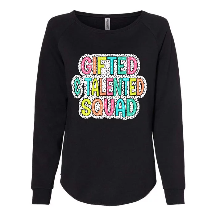 Gifted And Talented Squad Teaching School Appreciation Meaningful Gift Womens California Wash Sweatshirt