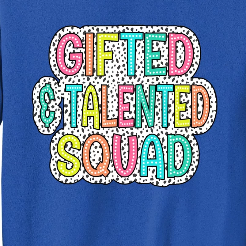 Gifted And Talented Squad Teaching School Appreciation Meaningful Gift Sweatshirt