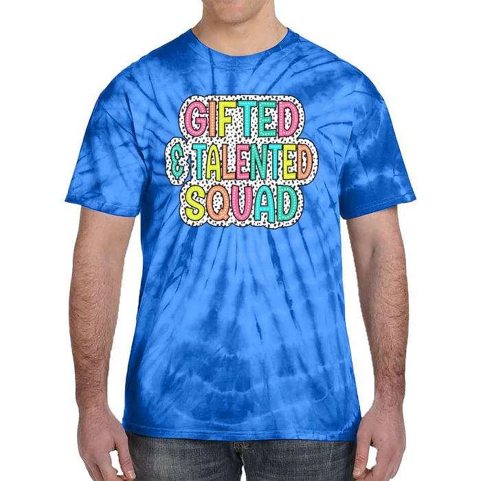 Gifted And Talented Squad Teaching School Appreciation Meaningful Gift Tie-Dye T-Shirt