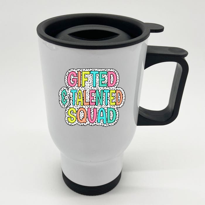 Gifted And Talented Squad Teaching School Appreciation Meaningful Gift Front & Back Stainless Steel Travel Mug