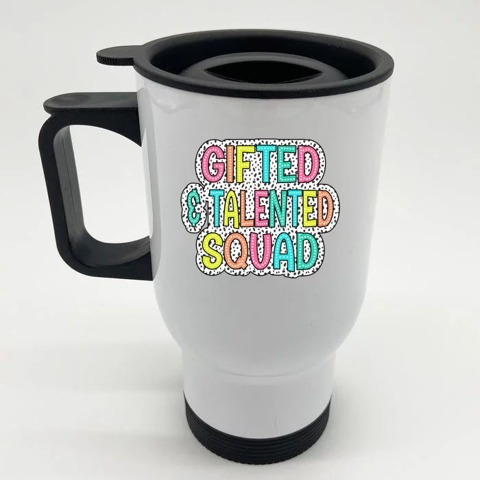 Gifted And Talented Squad Teaching School Appreciation Meaningful Gift Front & Back Stainless Steel Travel Mug