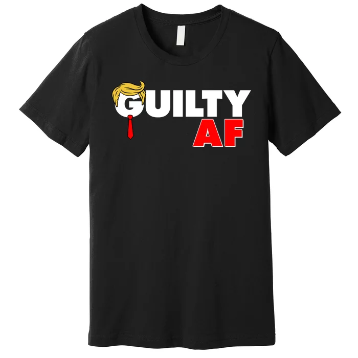 Guilty Af Trump Premium T-Shirt