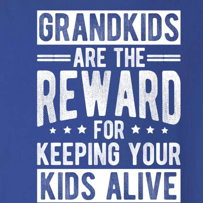 Grand Are The Reward For Keeping Your Alive Family Meaningful Gift Toddler Long Sleeve Shirt