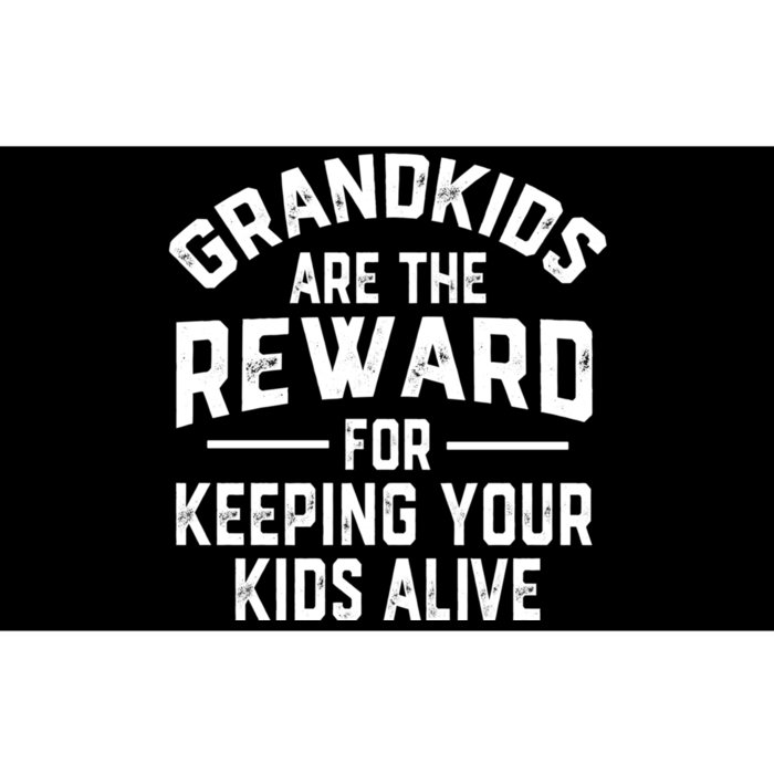 Grandkids Are The Reward For Keeping Your Kids Alive Bumper Sticker