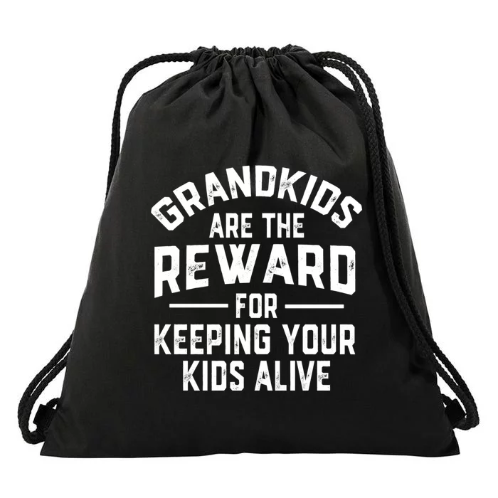 Grandkids Are The Reward For Keeping Your Kids Alive Drawstring Bag