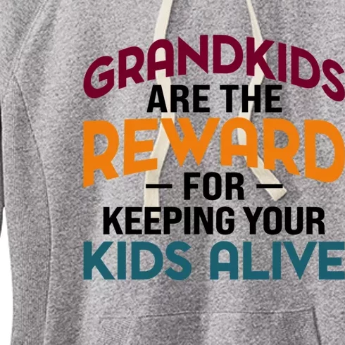 Grandkids Are The Reward For Keeping Your Kids Alive Women's Fleece Hoodie