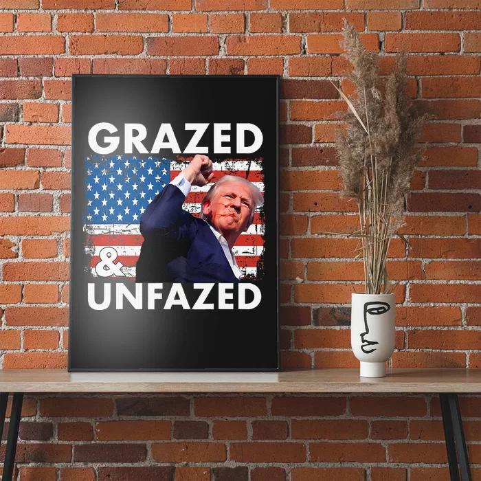 Grazed And Unfazed Trump 2024 Supporter American Flag Poster