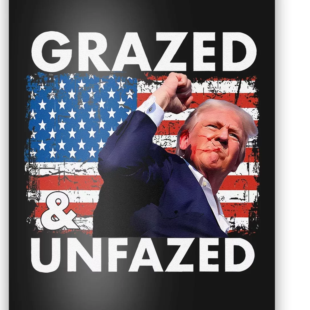 Grazed And Unfazed Trump 2024 Supporter American Flag Poster