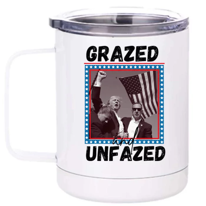 Grazed And Unfazed Trump 2024 Front & Back 12oz Stainless Steel Tumbler Cup