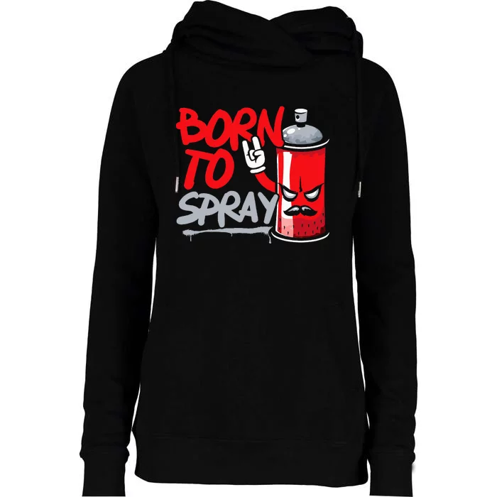 Graffiti Artist Urban Street Wall Art Born To Spray Womens Funnel Neck Pullover Hood