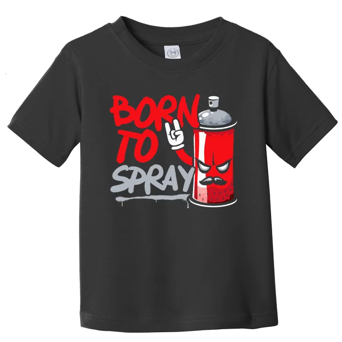 Graffiti Artist Urban Street Wall Art Born To Spray Toddler T-Shirt