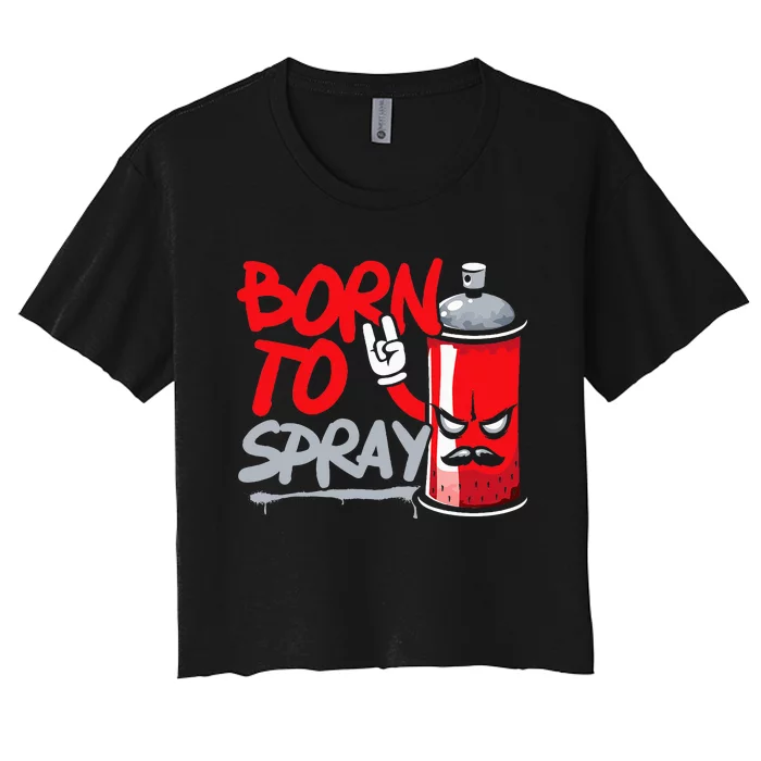 Graffiti Artist Urban Street Wall Art Born To Spray Women's Crop Top Tee