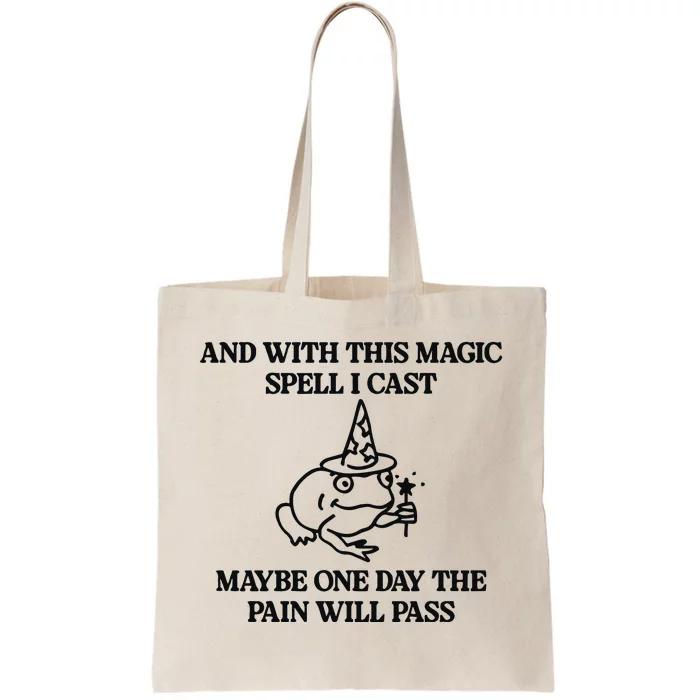 Gotfunny And With This Magic Spell I Cast Maybe One Day The Pain Will Pass Tote Bag