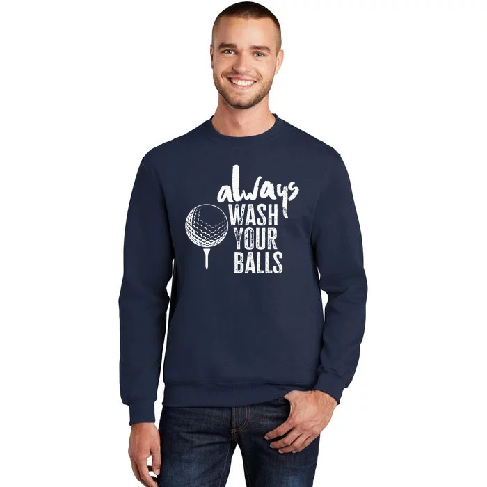 Golfing Always Wash Your Balls Funny Sport Tall Sweatshirt