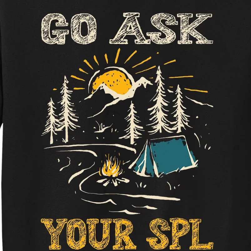 Go Ask Your Spl Sweatshirt