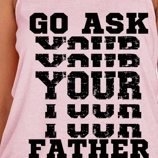 Go Ask Your Father Funny Mother Sarcastic Mom Sassy Gift Women's Knotted Racerback Tank