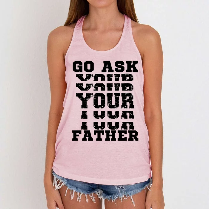 Go Ask Your Father Funny Mother Sarcastic Mom Sassy Gift Women's Knotted Racerback Tank