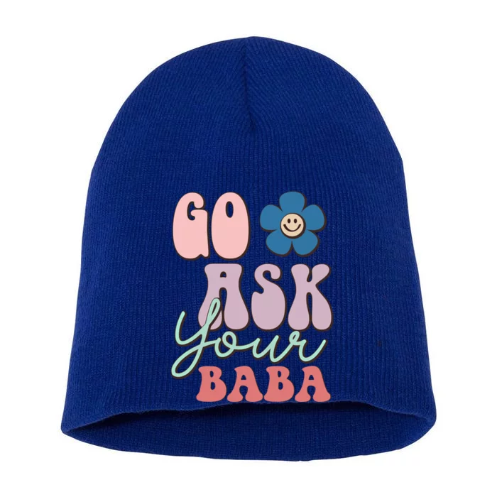 Go Ask Your Baba Cute Funny Mom Funny Gift Mothers Day Tee Funny Gift Short Acrylic Beanie