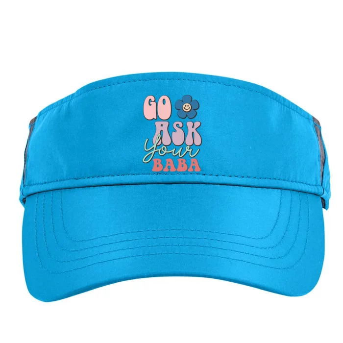 Go Ask Your Baba Cute Funny Mom Funny Gift Mothers Day Tee Funny Gift Adult Drive Performance Visor