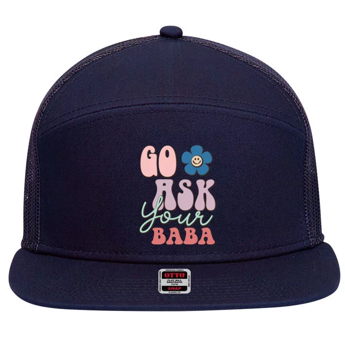 Go Ask Your Baba Cute Funny Mom Funny Gift Mothers Day Tee Funny Gift 7 Panel Mesh Trucker Snapback Hat