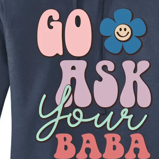 Go Ask Your Baba Cute Funny Mom Funny Gift Mothers Day Tee Funny Gift Women's Pullover Hoodie