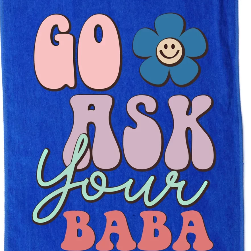 Go Ask Your Baba Cute Funny Mom Funny Gift Mothers Day Tee Funny Gift Platinum Collection Golf Towel