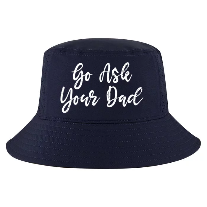 Go Ask Your Dad Mom Mothers Day Mommy Love Sarcastic Funny Great Gift Cool Comfort Performance Bucket Hat