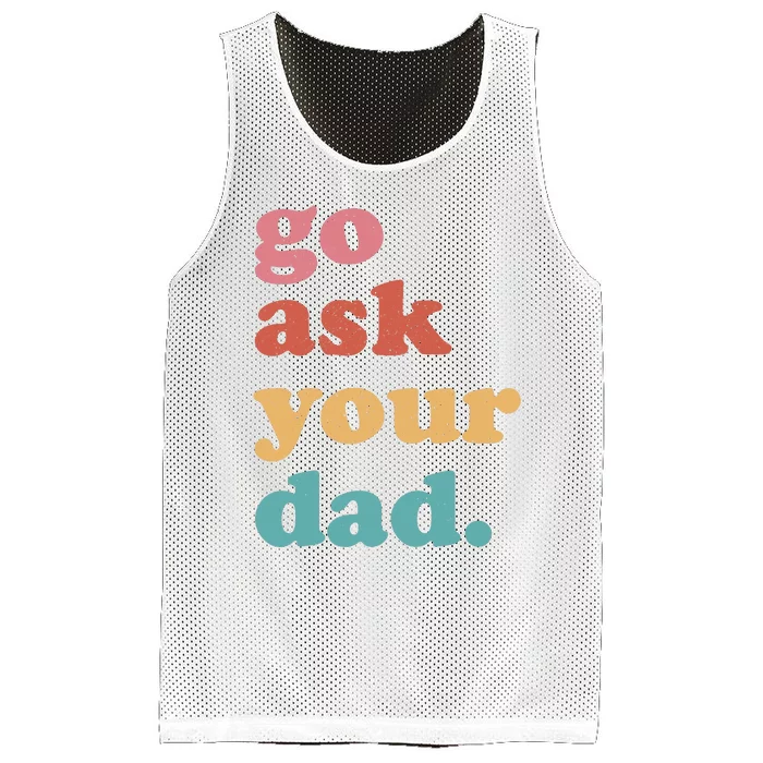 Go Ask Your Dad Funny Mom Quote Mothers Day Family Humor Mesh Reversible Basketball Jersey Tank