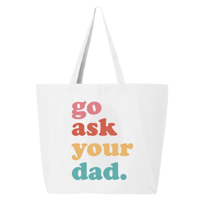 Go Ask Your Dad Funny Mom Quote Mothers Day Family Humor 25L Jumbo Tote