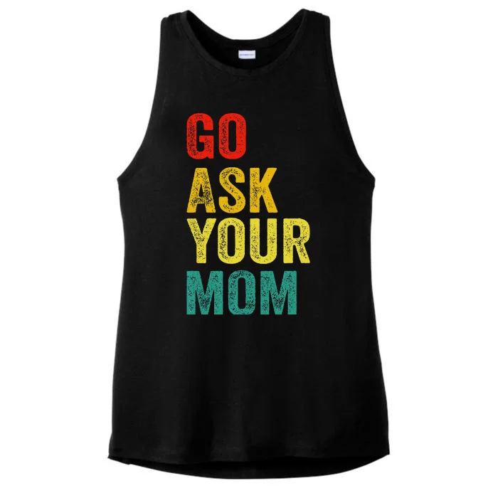 Go Ask Your Mom Husband Dad Funny Ladies Tri-Blend Wicking Tank