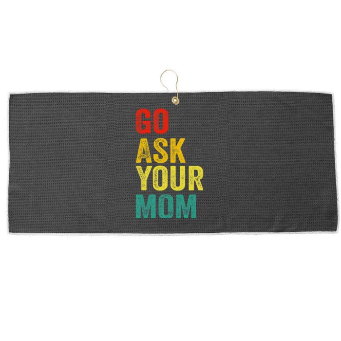 Go Ask Your Mom Husband Dad Funny Large Microfiber Waffle Golf Towel