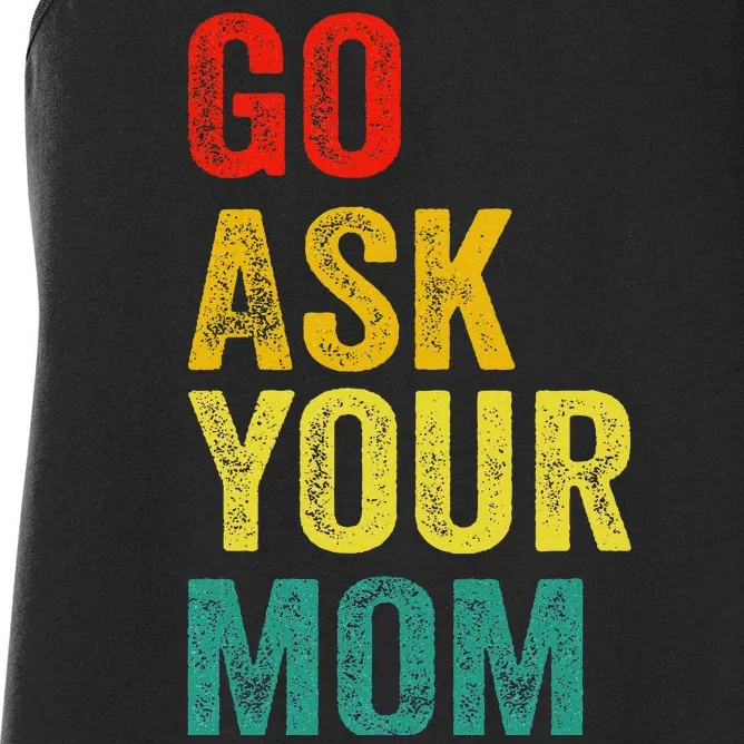 Go Ask Your Mom Husband Dad Funny Women's Racerback Tank