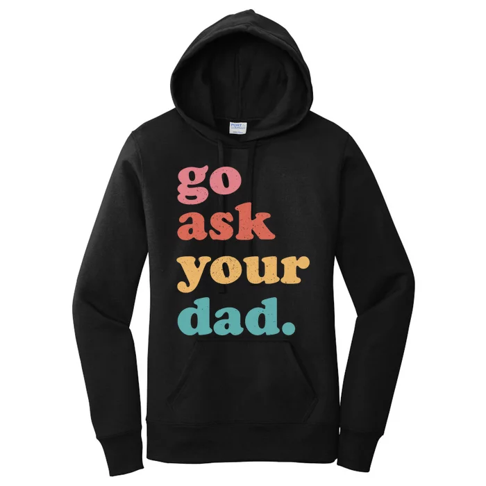 Go Ask Your Dad Funny Mom Quote Mothers Day Family Humor Women's Pullover Hoodie