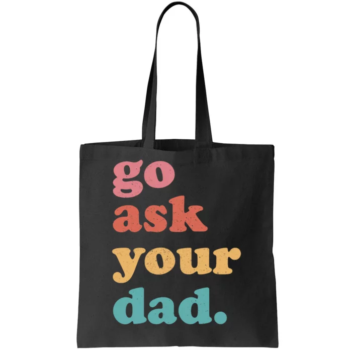 Go Ask Your Dad Funny Mom Quote Mothers Day Family Humor Tote Bag