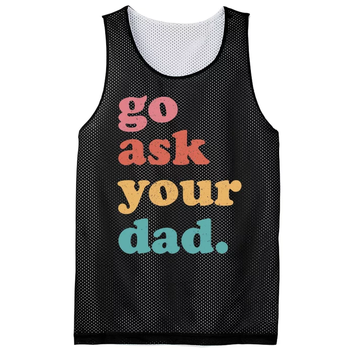 Go Ask Your Dad Funny Mom Quote Mothers Day Family Humor Mesh Reversible Basketball Jersey Tank