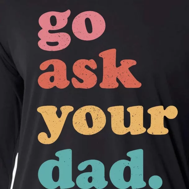 Go Ask Your Dad Funny Mom Quote Mothers Day Family Humor Cooling Performance Long Sleeve Crew