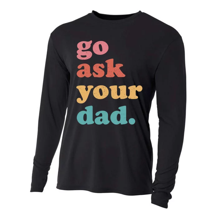 Go Ask Your Dad Funny Mom Quote Mothers Day Family Humor Cooling Performance Long Sleeve Crew