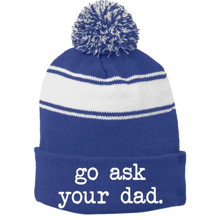 Go Ask Your Dad Funny Funny Gift For Mom Gift With Sayings Gift Stripe Pom Pom Beanie