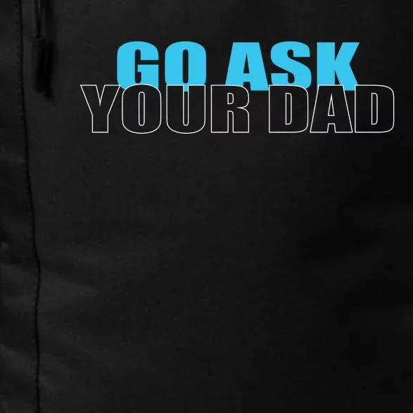 Go Ask Your Dad Cute Father's Day Daily Commute Backpack