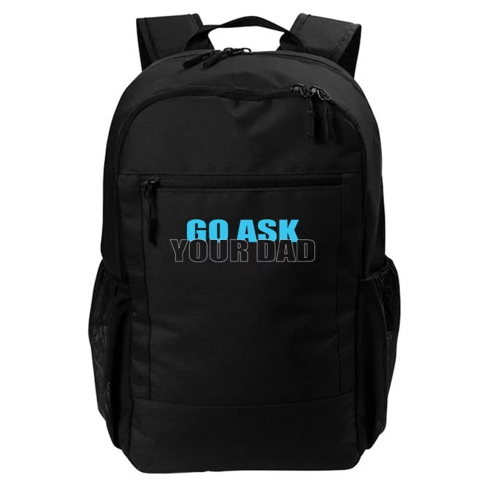 Go Ask Your Dad Cute Father's Day Daily Commute Backpack