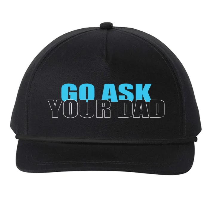 Go Ask Your Dad Cute Father's Day Snapback Five-Panel Rope Hat