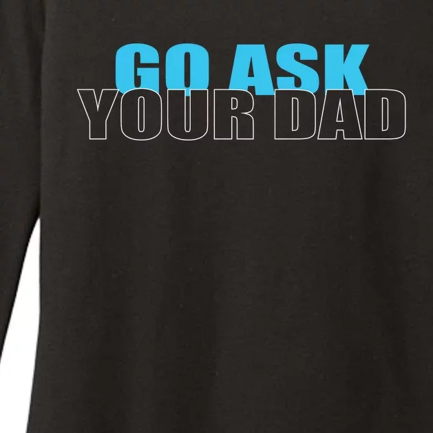 Go Ask Your Dad Cute Father's Day Womens CVC Long Sleeve Shirt