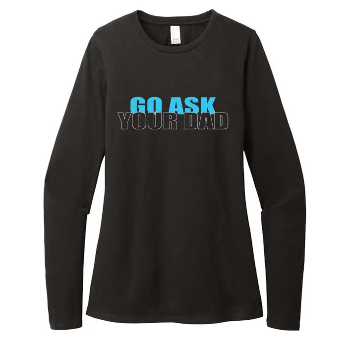 Go Ask Your Dad Cute Father's Day Womens CVC Long Sleeve Shirt