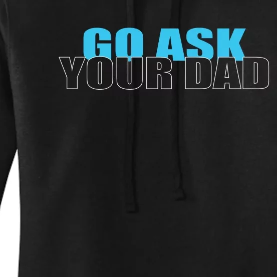 Go Ask Your Dad Cute Father's Day Women's Pullover Hoodie