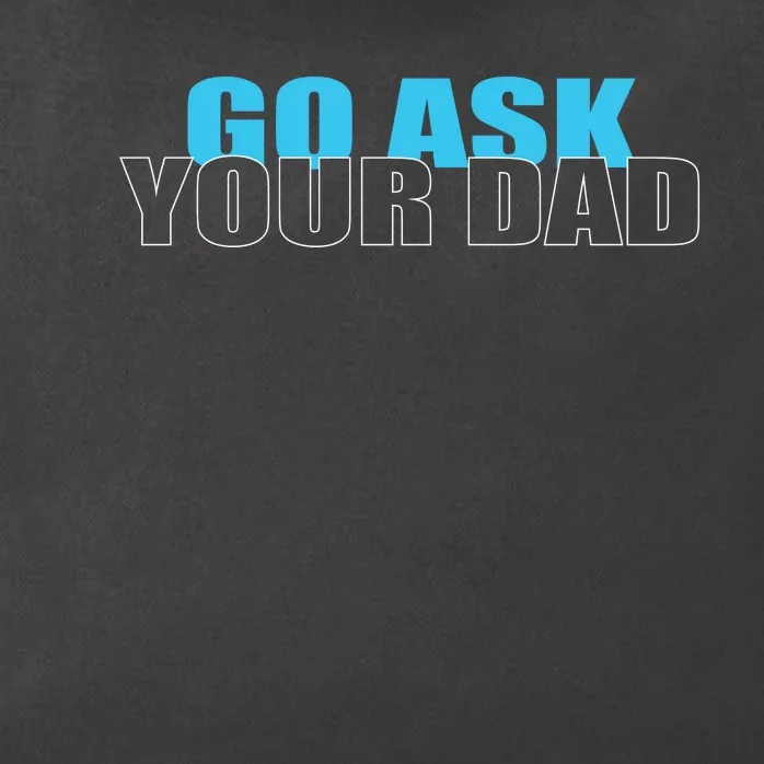 Go Ask Your Dad Cute Father's Day Zip Tote Bag