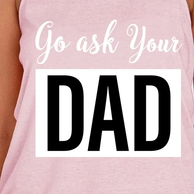 Go Ask Your Dad Mothers Day Mom Gift Funny Parenting Gift Women's Knotted Racerback Tank